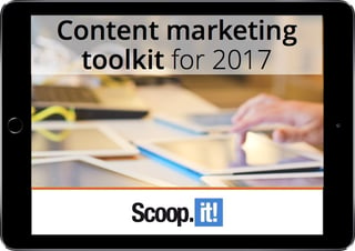 the-complete-2017-content-marketing-toolkit-scoop-it-final-LP-ipad.jpg